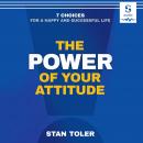 The Power of Your Attitude: 7 Choices for a Happy and Successful Life Audiobook
