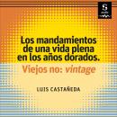 [Spanish] - Los mandamientos de una vida plena en los años dorados: Viejos no: vintage Audiobook