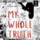 My Whole Truth Audiobook
