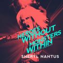 Heroes Without, Monsters Within Audiobook