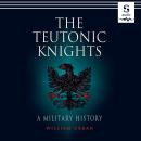 The Teutonic Knights: A Military History Audiobook