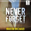 Never Forget: A Victor Lessard Thriller Audiobook