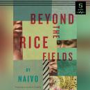 Beyond the Rice Fields Audiobook
