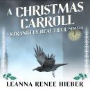 A Christmas Carroll: A Strangely Beautiful Series Novella Audiobook