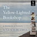 The Yellow-Lighted Bookshop: A Memoir, a History Audiobook