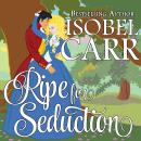 Ripe for Seduction Audiobook