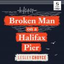 Broken Man on a Halifax Pier Audiobook