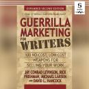 Guerrilla Marketing for Writers: 100 No-Cost, Low-Cost Weapons for Selling Your Work Audiobook