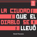 [Spanish] - La ciudad que el diablo se llevó Audiobook