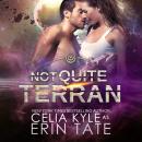 Not Quite Terran: Scifi Alien Romance Audiobook