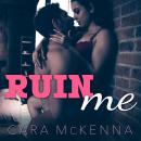 Ruin Me Audiobook