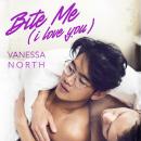Bite Me: (I Love You) Audiobook
