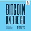 Bitcoin on the Go: The Basics of Bitcoins and Blockchains Audiobook