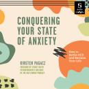 Conquering Your State of Anxiety: How to Battle OCD and Reclaim Your Life Audiobook