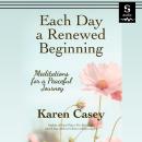 Each Day a Renewed Beginning: Meditations for a Peaceful Journey Audiobook