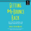 Getting My Bounce Back: How I Got Fit, Healthier, and Happier (And You Can, Too) Audiobook