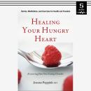 Healing Your Hungry Heart: Recovering from Your Eating Disorder Audiobook