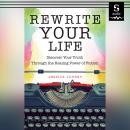 Rewrite Your Life: Discover Your Truth Through the Healing Power of Fiction Audiobook