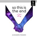 So This Is the End: A Love Story Audiobook