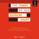 The Power of Our Supreme Court: How Supreme Court Cases Shape Democracy Audiobook