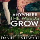 Anywhere the Weeds Grow Audiobook