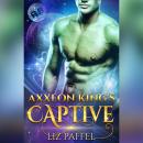 Axxeon Kings Captive: A Sci Fi Alien Romance Audiobook
