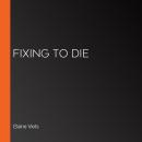 Fixing to Die Audiobook