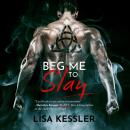 Beg Me to Slay Audiobook