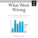What Went Wrong: How the 1% Hijacked the American Middle Class . . . and What Other Countries Got Ri Audiobook
