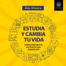 [Spanish] - Estudia y cambia tu vida: Transformando el destino de una generación Audiobook