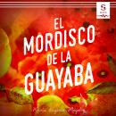 [Spanish] - El mordisco de la guayaba Audiobook