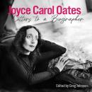 Joyce Carol Oates: Letters to a Biographer Audiobook