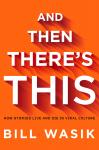 And Then There's This: How Stories Live and Die in Viral Culture Audiobook