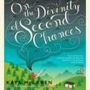 On the Divinity of Second Chances: A Novel Audiobook