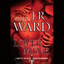 Lover Mine: A Novel of the Black Dagger Brotherhood Audiobook