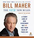 The New New Rules: A Funny Look at How Everybody but Me Has Their Head Up Their Ass