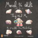 Marcel the Shell With Shoes On: Things About Me Audiobook