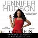 I Got This: How I Changed My Ways and Lost What Weighed Me Down Audiobook
