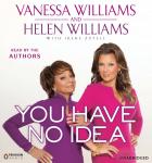 You Have No Idea: A Famous Daughter, Her No-nonsense Mother, and How They Survived Pageants, Hollywo Audiobook