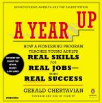 A Year Up: How a Pioneering Program Teaches Young Adults Real Skills for Real Jobs-With Real Success Audiobook