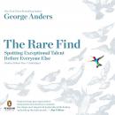 The Rare Find: Spotting Exceptional Talent Before Everyone Else Audiobook