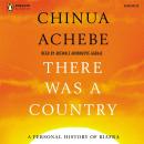 There Was A Country: A Personal History of Biafra Audiobook