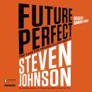 Future Perfect: The Case For Progress In A Networked Age Audiobook