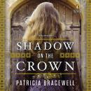 Shadow on the Crown: A Novel Audiobook