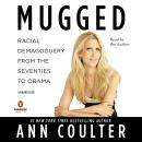 Mugged: Racial Demagoguery from the Seventies to Obama Audiobook