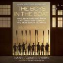 Boys in the Boat: Nine Americans and Their Epic Quest for Gold at the 1936 Berlin Olympics, Daniel James Brown