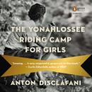 The Yonahlossee Riding Camp for Girls: A Novel Audiobook