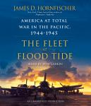 The Fleet at Flood Tide: America at Total War in the Pacific, 1944-1945