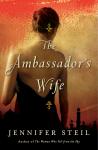 Ambassador's Wife: A Novel, Jennifer Steil