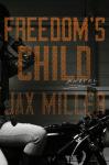 Freedom's Child: A Novel, Jax Miller
